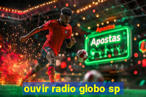 ouvir radio globo sp